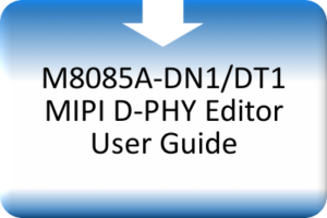 M8085A-DN1/DT1 MIPI D-PHY Editor User Guide